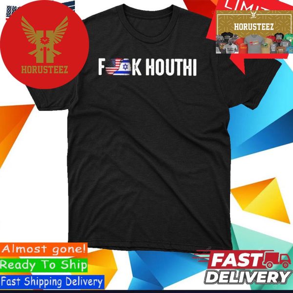 Official Fuck Houthi USA and Israel Unisex T-Shirt