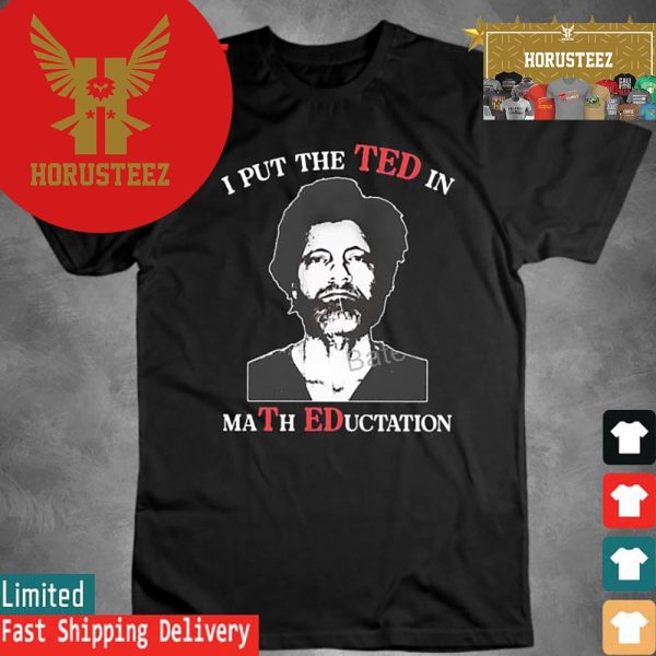 Official I Put The Ted In Math Education Unisex T-Shirt