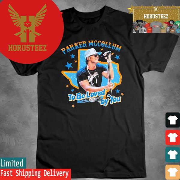 Official Parker McCollum To Be Loved By You 2024 Unisex T-Shirt