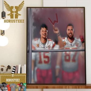 Patrick Mahomes And Travis Kelce Of The Chiefs Wins and Window Still Open Wall Decor Poster Canvas
