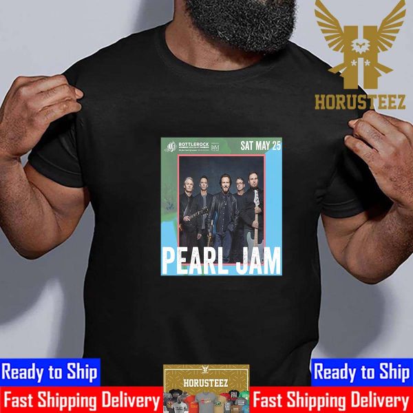 Pearl Jam BottleRock Music Food Wine Brew At Napa Valley The First Taste Of Summer May 24-26th 2024 Classic T-Shirt