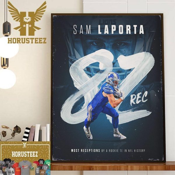 Sam Laporta 82 REC Is The Most Receptions By A Rookie TE In NFL History Wall Decorations Poster Canvas