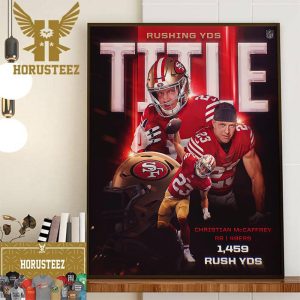 San Francisco 49ers Christian McCaffrey Is The 2023 Rushing Yds Title With 1459 Russ Yds Wall Decor Poster Canvas