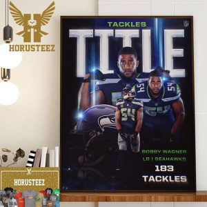 Seattle Seahawks Bobby Wagner Leader In Tackles Of The League For The 3rd Time In Career Wall Decor Poster Canvas