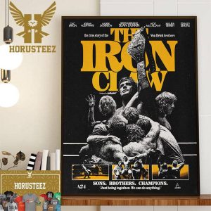 The Iron Claw Sons Brothers Champions Just Being Together We Can Do Anything Wall Decor Poster Canvas