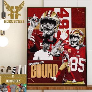 The Niners Are Going Back To The Super Bowl To Play The Kansas City Chiefs In Super Bowl LVIII Bound Wall Decor Poster Canvas