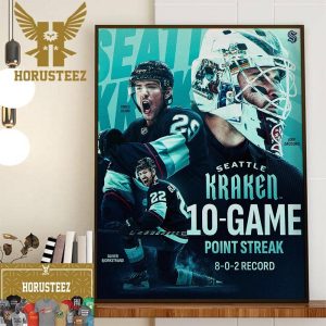 The Seattle Kraken 10-Game Point Streak 8-0-2 Record With Sixth Straight Victory Wall Decorations Poster Canvas