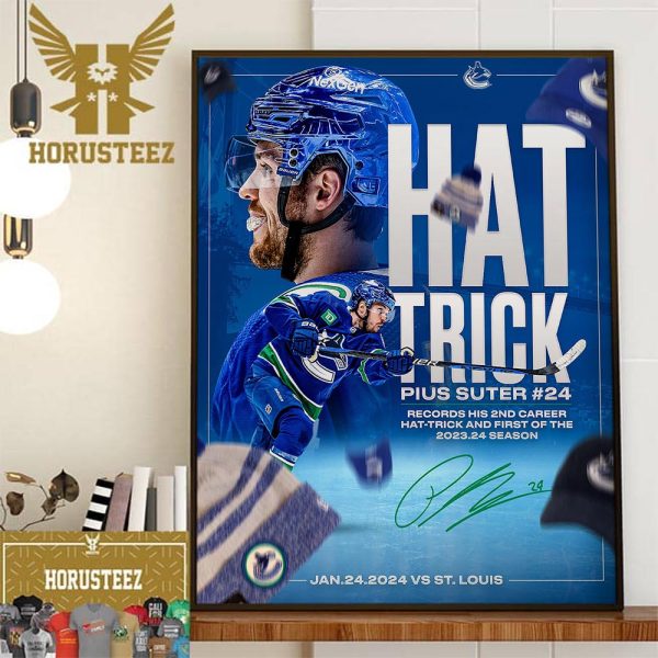 Vancouver Canucks Player Pius Suter Hat Trick For The First Of The 2023-24 Season Wall Decor Poster Canvas