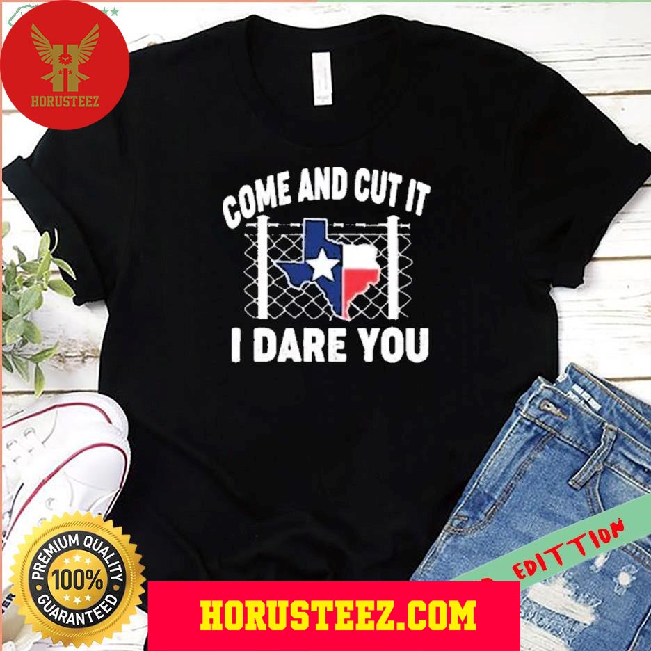 Come and Cut It I Dare You Barbed Wire Texas Unisex T-Shirt