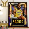 Congrats King James LeBron James Reach 40000 Points In NBA With Los Angeles Lakers Wall Decor Poster Canvas