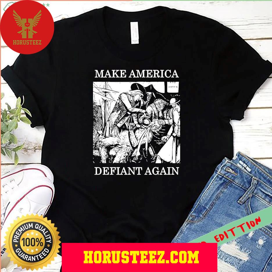 Official Make America Defiant Again Unisex T-Shirt