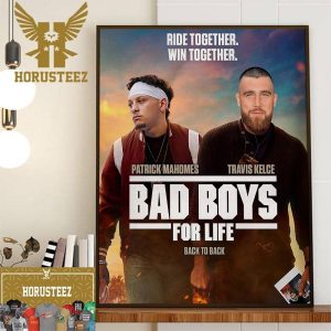 Ride Together Win Together Patrick Mahomes vs Travis Kelce Bad Boys For Life Back-to-Back Super Bowl Champions Wall Decor Poster Canvas