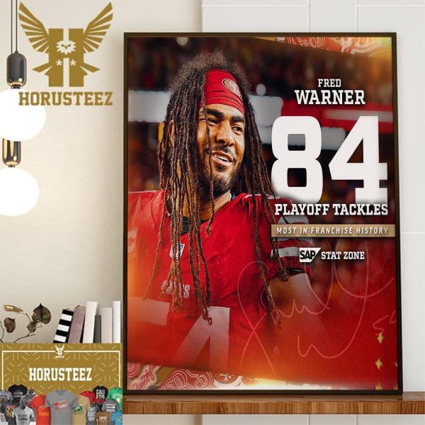 San Francisco 49ers Fred Warner 84 Playoff Tackles Most In Franchise History Wall Decor Poster Canvas