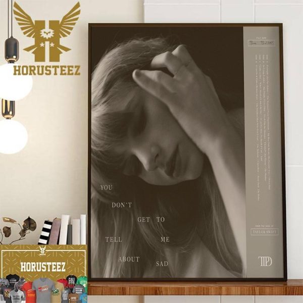 Taylor Swift File Name The Bolter You Dont Get To Me Tell About Sad Wall Decor Poster Canvas