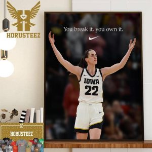 You Break It You Own It Nike x Caitlin Clark Perfect Career Wall Decor Poster Canvas