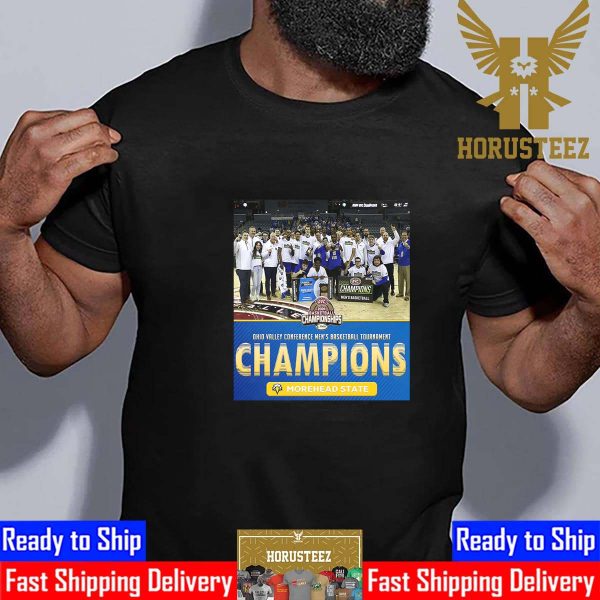 Morehead State Eagles Mens Basketball Are 2024 Ohio Valley Conference Mens Basketball Tournament Champions Classic T-Shirt