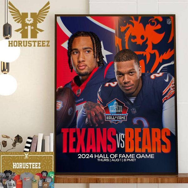 The 2024 Pro Football Hall Of Fame Game Houston Texans Vs Chicago Bears Decor Wall Art Poster Canvas