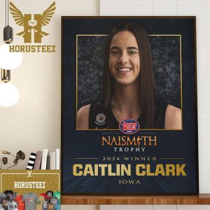 Caitlin Clark Is The Winner 2024 Naismith Trophy Womens College Player Of The Year Wall Decorations Poster Canvas