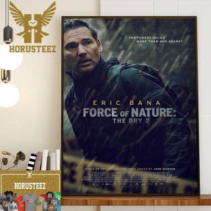 Official Poster For Force Of Nature The Dry 2 With Starring Eric Bana Decor Wall Art Poster Canvas
