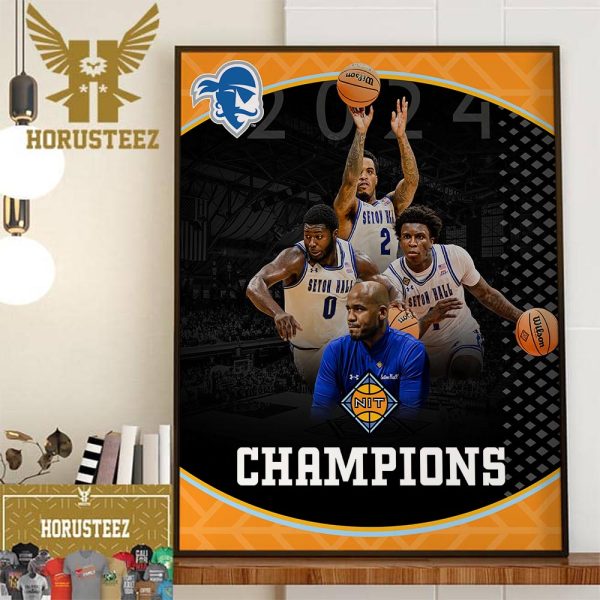 Seton Hall Pirates Mens Basketball Are The Champions 2024 National Invitation Tournament NIT In A Classic Wall Decorations Poster Canvas