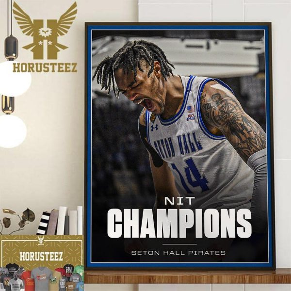 Seton Hall Pirates Mens Basketball Ends On A 9-0 Run Vs Indiana State To Become National Invitation Tournament NIT Champions Wall Decorations Poster Canvas